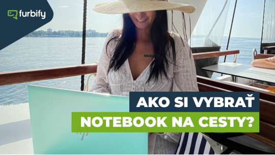 Ako si vybrať notebook na cesty?