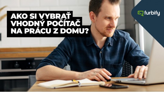 Ako si vybrať vhodný počítač na prácu z domu?