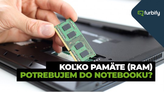 Koľko pamäte (RAM) potrebujem do notebooku?