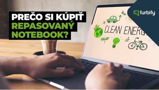 Prečo si kúpiť repasovaný notebook a pc od furbify? 5+1 benefitov
