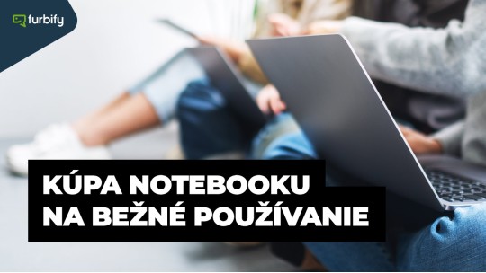 Vyberáme notebook – kúpa notebooku na bežné používanie 